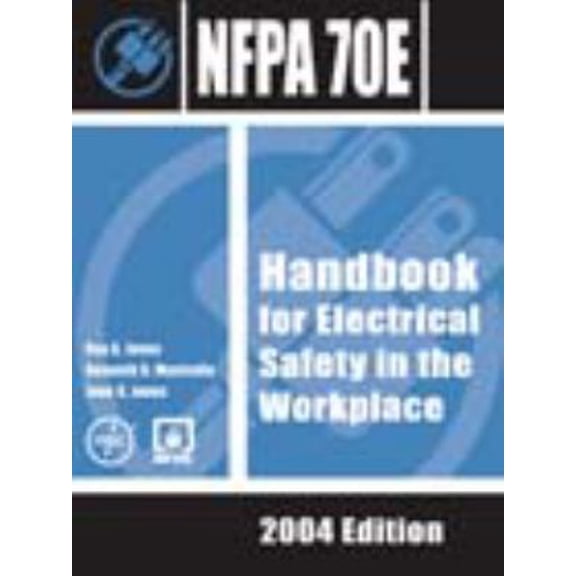 NFPA 70E Handbook for Electrical Safety in the Workplace, 9780877655817, 0877655812, Hardcover, 2004 edition