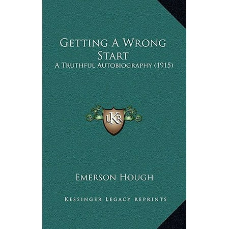 Getting a Wrong Start : A Truthful Autobiography (Best Way To Start An Autobiography)