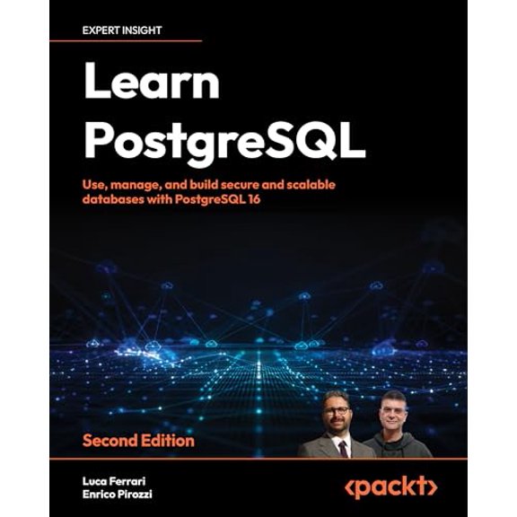 Pre-Owned Learn PostgreSQL - Second Edition: Use, manage and build secure and scalable databases with PostgreSQL 16, (Paperback)