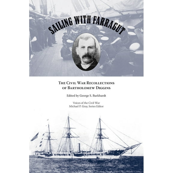 Voices of the Civil War Sailing with Farragut: The Civil War Recollections of Bartholomew Diggins, (Paperback)
