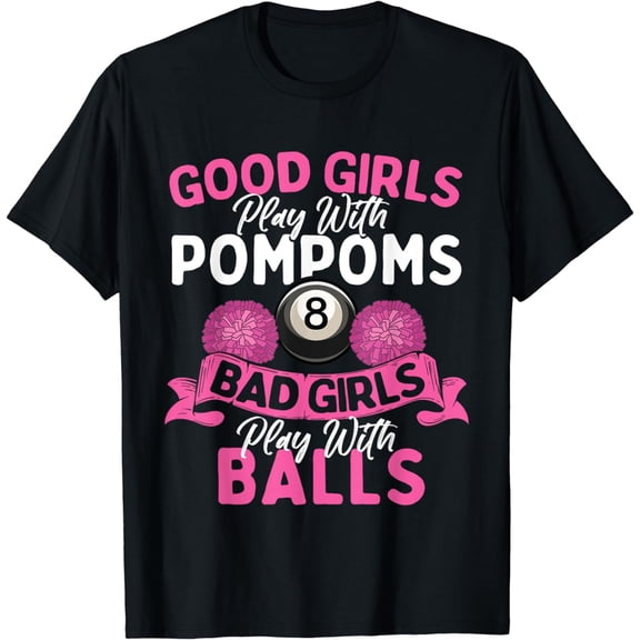 Bad Girls Play With Billiards Balls - Pool Player Lover T-Shirt