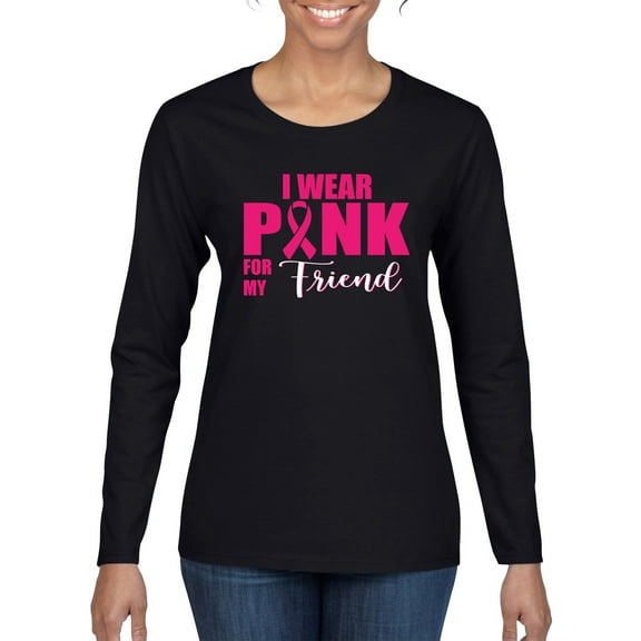 I Wear Pink for My Friends Survivor Awareness Womens Graphic Long Sleeve T-Shirt, Black, Small