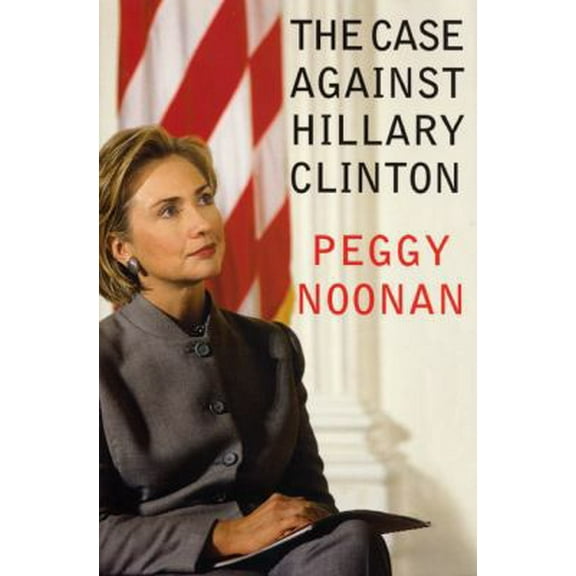 Pre-Owned The Case Against Hillary Clinton (Hardcover) 0060393408 9780060393403