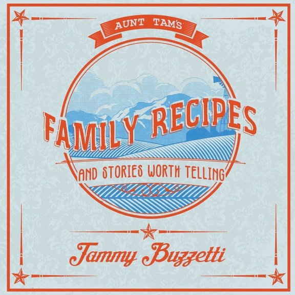 Aunt Tam's Recipes and Stories Worth Telling, (Paperback)