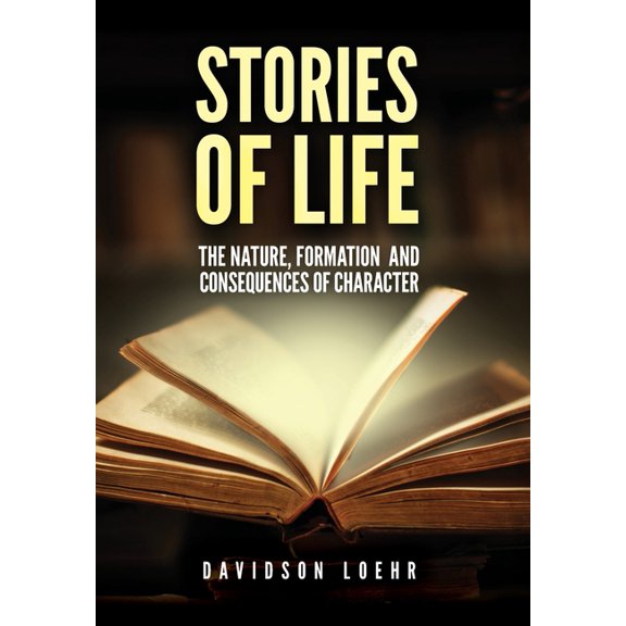 Stories of Life: The Nature, Formation and Consequences of Character, (Hardcover)
