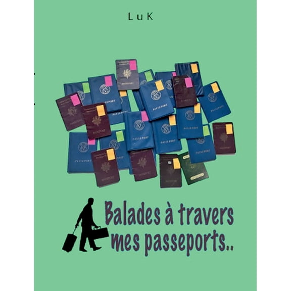 Balades à travers mes Passeports, (Paperback)