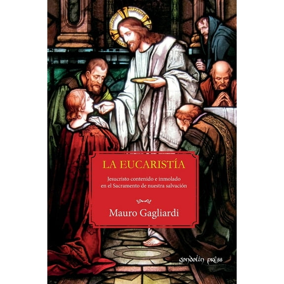 La Eucaristía : Jesucristo contenido e inmolado en el Sacramento de nuestra salvación (Paperback)