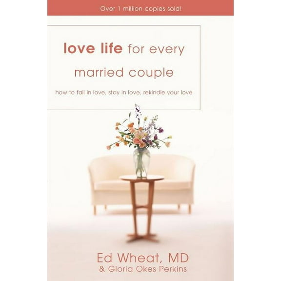 Love Life for Every Married Couple: How to Fall in Love, Stay in Love, Rekindle Your Love, (Paperback)