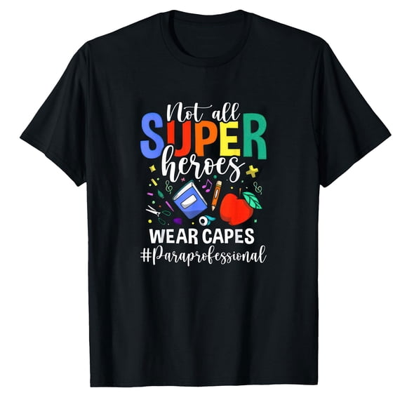 AALJY Not All Super Heroes Wear Capes Paraprofessional Apparel T-Shirt