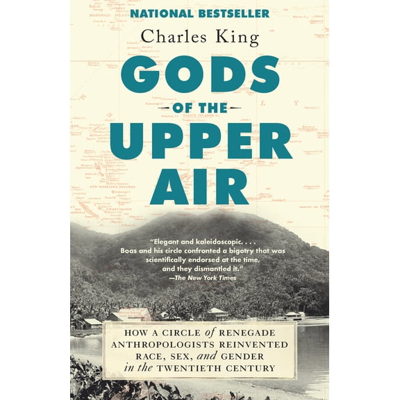 Pre-Owned Gods of the Upper Air: How a Circle of Renegade Anthropologists Reinvented Race, Sex, and Gender in the Twentieth Century (Paperback) 0525432329 9780525432326
