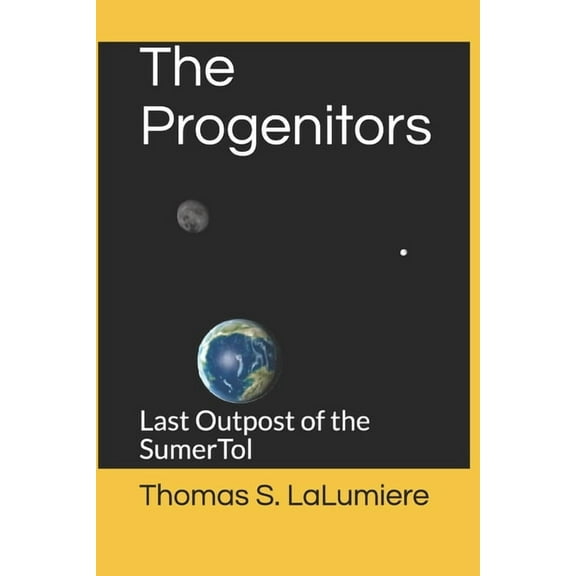 The Progenitors : Last Outpost of the SumerTol (Paperback)