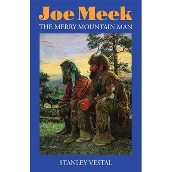 Pre-Owned Joe Meek: The Merry Mountain Man, a Biography (Paperback) 0803252064 9780803252066