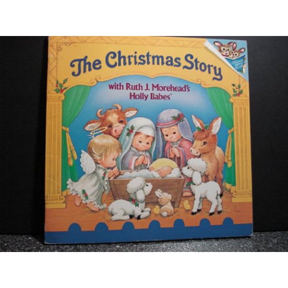 Pre-Owned The Christmas Story with Ruth J. Morehead's Holly Babes (Paperback) 039488051X 9780394880518