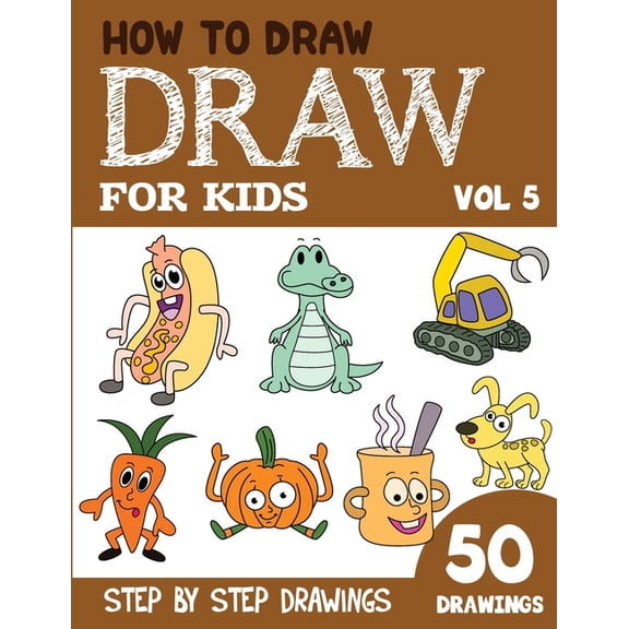 How to Draw Books for Kids - 50 Drawings How to Draw for Kids: 50 Cute Step By Step Drawings (Vol 5), (Paperback)