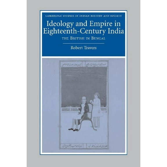 Cambridge Studies in Indian History and Ideology and Empire in Eighteenth-Century India, Book 14, (Hardcover)