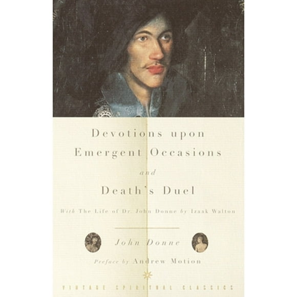 Pre-Owned Devotions Upon Emergent Occasions and Death's Duel: With the Life of Dr. John Donne by (Paperback 9780375705489) by John Donne, Andrew Motion