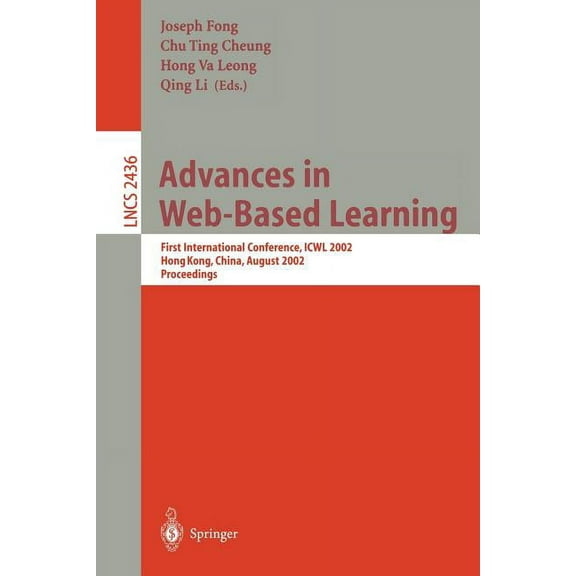 Lecture Notes in Computer Science Advances in Web-Based Learning: First International Conference, Icwl 2002, Hong Kong, China, August 17-19, 2002. Proceed, Book 2436, (Paperback)