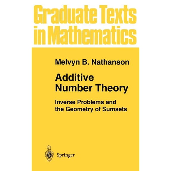 Graduate Texts in Mathematics Additive Number Theory: Inverse Problems and the Geometry of Sumsets, Book 165, (Hardcover)