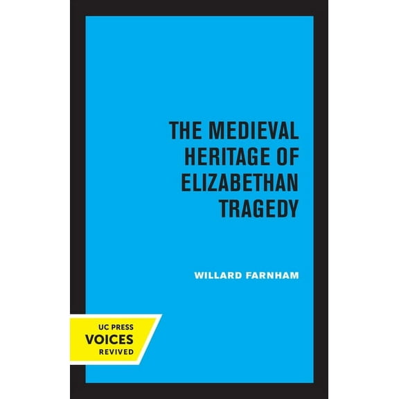 The Medieval Heritage of Elizabethan Tragedy, (Paperback)