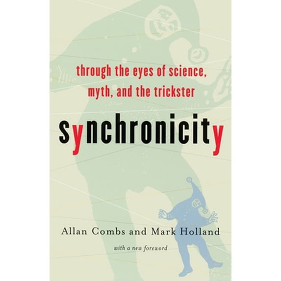 Pre-Owned Synchronicity: Through the Eyes of Science, Myth, and the Trickster (Paperback) 1569245991 9781569245996