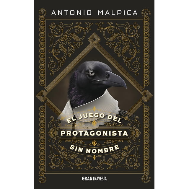 Libro El Juego Del Protagonista Sin Nombre Tapa Blanda, Autor Antonio Malpica, Editorial Oceano Gran Travesia