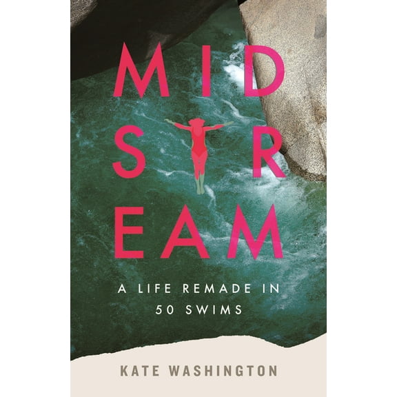 Midstream: A Life Remade in 50 Swims, (Hardcover)