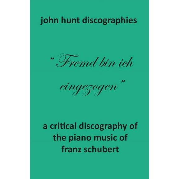 A Critical Discography of the Piano Music of Franz Schubert, (Paperback)