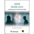 thumbnail image 1 of JAVA DESDE CERO - Y PREPARATE PARA TU ENTREVISTA DE TRABAJO ALFAOMEGA RC LIBROS JOSE DIMAS LUJAN CASTILLO, 1 of 1