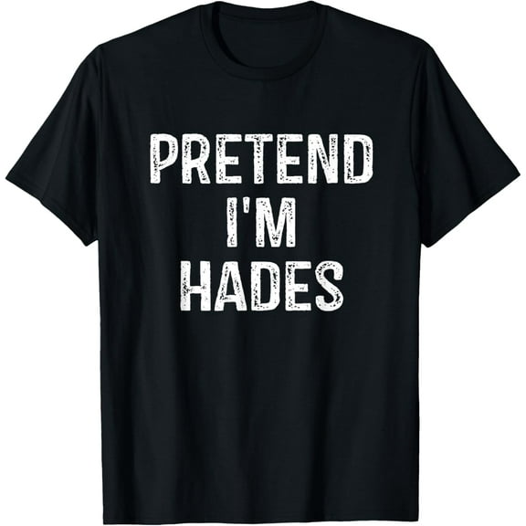 Pretend I'm Hades Costume Funny Greek God Halloween Party T-Shirt