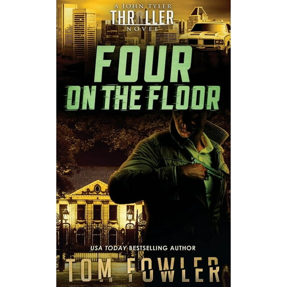 The John Tyler Action Thrillers Four on the Floor: A John Tyler Thriller, Book 4, (Hardcover)