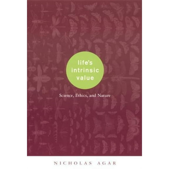 Life's Intrinsic Value: Science, Ethics, and Nature, (Paperback)