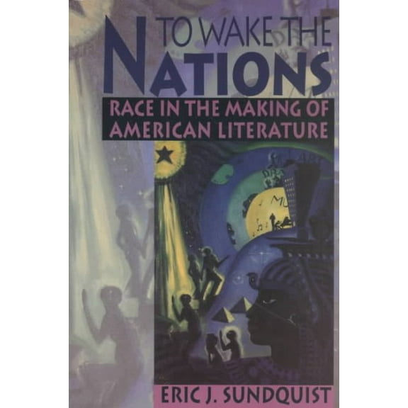 To Wake the Nations: Race in the Making of American Literature (Paperback)