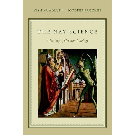 Nay Science: A History of German Indology, (Paperback)