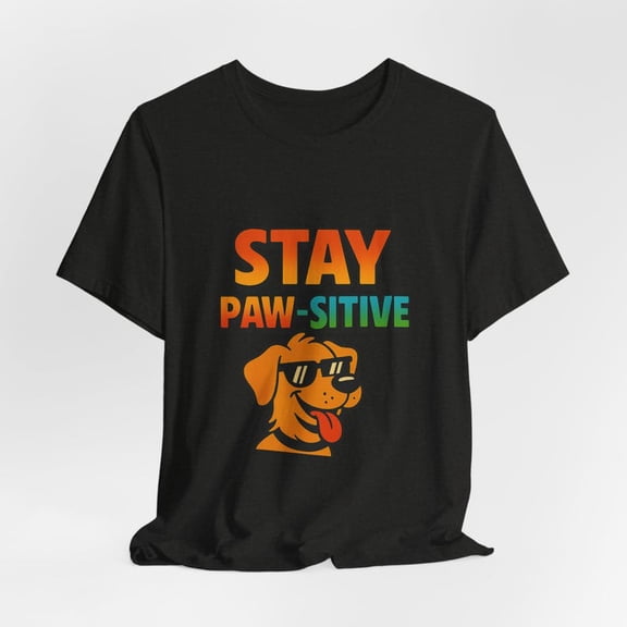 Stay Paw-sitive Dog Shirt: Funny Pet Lover Tee