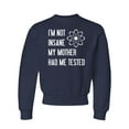 thumbnail image 1 of Youth I'm Not Insane My Mother Had Me Tested Funny Crewneck Sweatshirt, 1 of 1