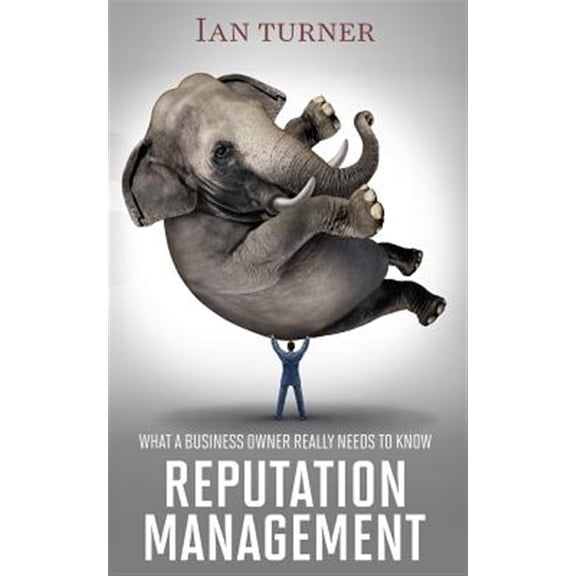 Pre-Owned Reputation Management: What A Business Owner Really Needs To Know (Paperback)