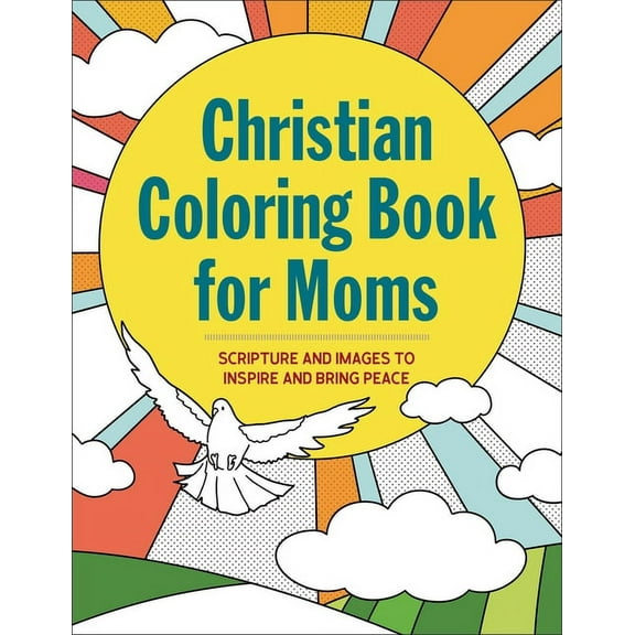 The Christian Coloring Book for Moms: Scripture and Images to Inspire and Bring Peace, (Paperback)