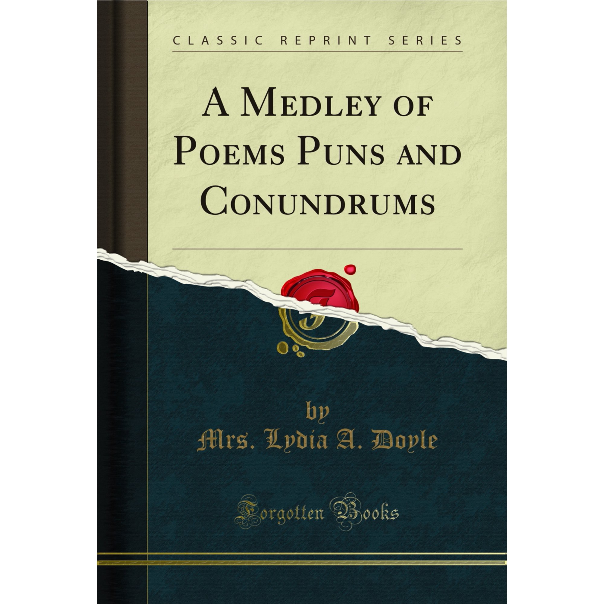 A Medley of Poems Puns and Conundrums (Classic Reprint)