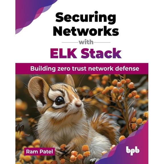 Securing Networks with ELK Stack: Building zero trust network defense (English Edition), (Paperback)