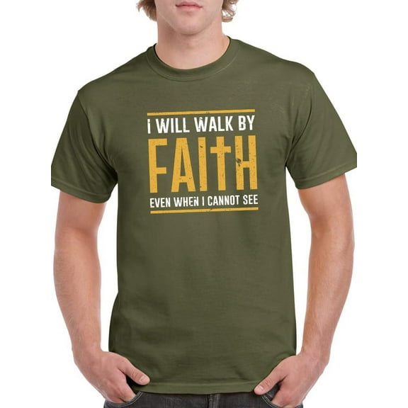 I Will Walk By Faith T-Shirt Men -Smartprints Designs, Male 3X-Large