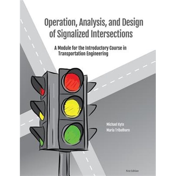 Pre-Owned Operation, Analysis, and Design of Signalized Intersections : A Module for the Introductory Course in Transportation Engineering