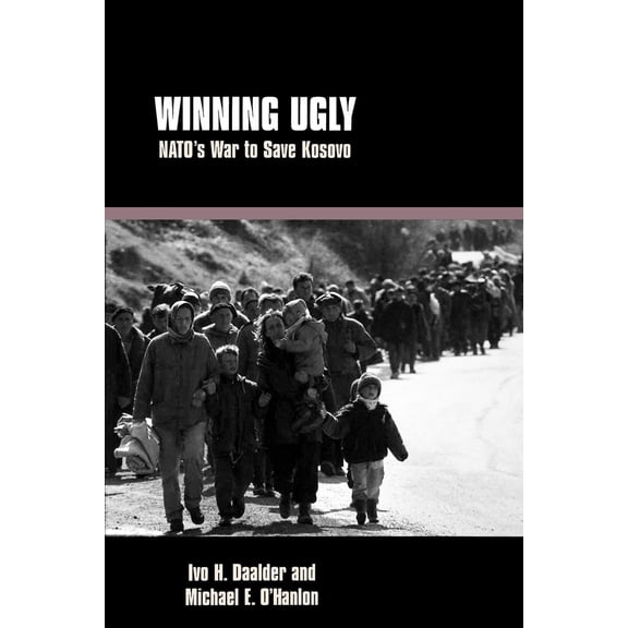 Pre-Owned Winning Ugly: Nato's War to Save Kosovo (Paperback) 0815716974 9780815716976