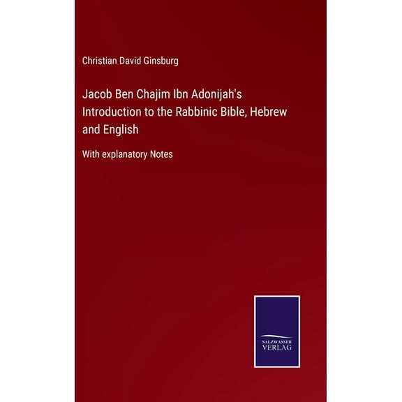 Jacob Ben Chajim Ibn Adonijah's Introduction to the Rabbinic Bible, Hebrew and English: With explanatory Notes, (Hardcover)