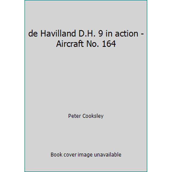 Pre-Owned de Havilland D.H. 9 in action - Aircraft No. 164 (Paperback) 0897473655 9780897473651