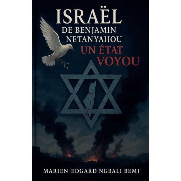 IsraÃ«l de Benjamin Netanyahou, Un Ãtat Voyou !, (Paperback)