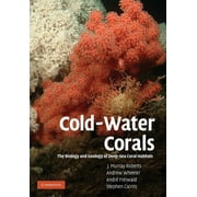 Cold-Water Corals: The Biology and Geology of Deep-Sea Coral Habitats (Paperback)