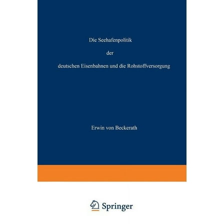 Die Seehafenpolitik Der Deutschen Eisenbahnen Und Die Rohstoffversorgung, (Paperback)