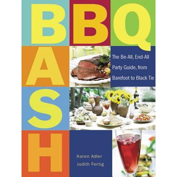 Pre-Owned BBQ Bash: The Be-all, End-all Party Guide, from Barefoot to Black Tie (Paperback) 155832349X 9781558323490