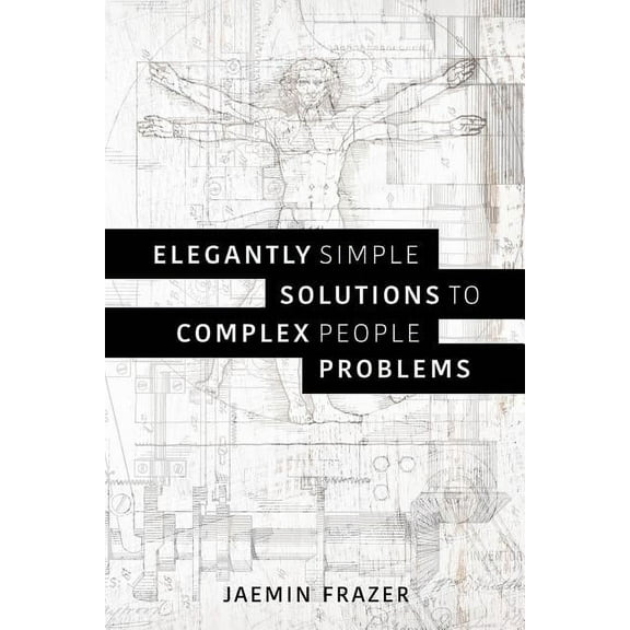 Elegantly Simple Solutions to Complex People Problems, (Paperback)