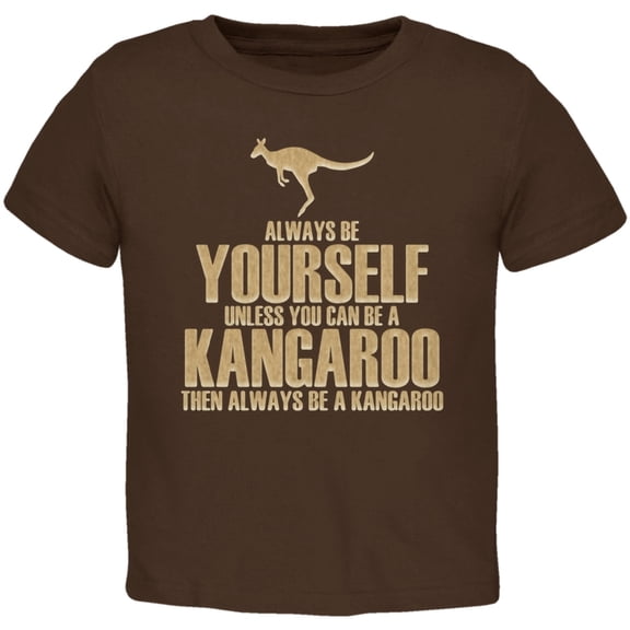 Always Be Yourself Kangaroo Brown Toddler T-Shirt - 3T